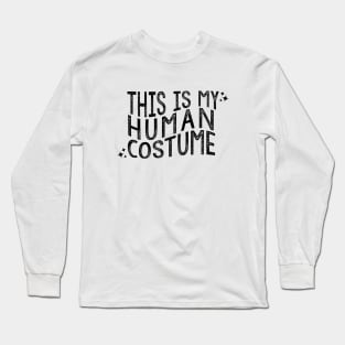 This is my Human Costume Long Sleeve T-Shirt